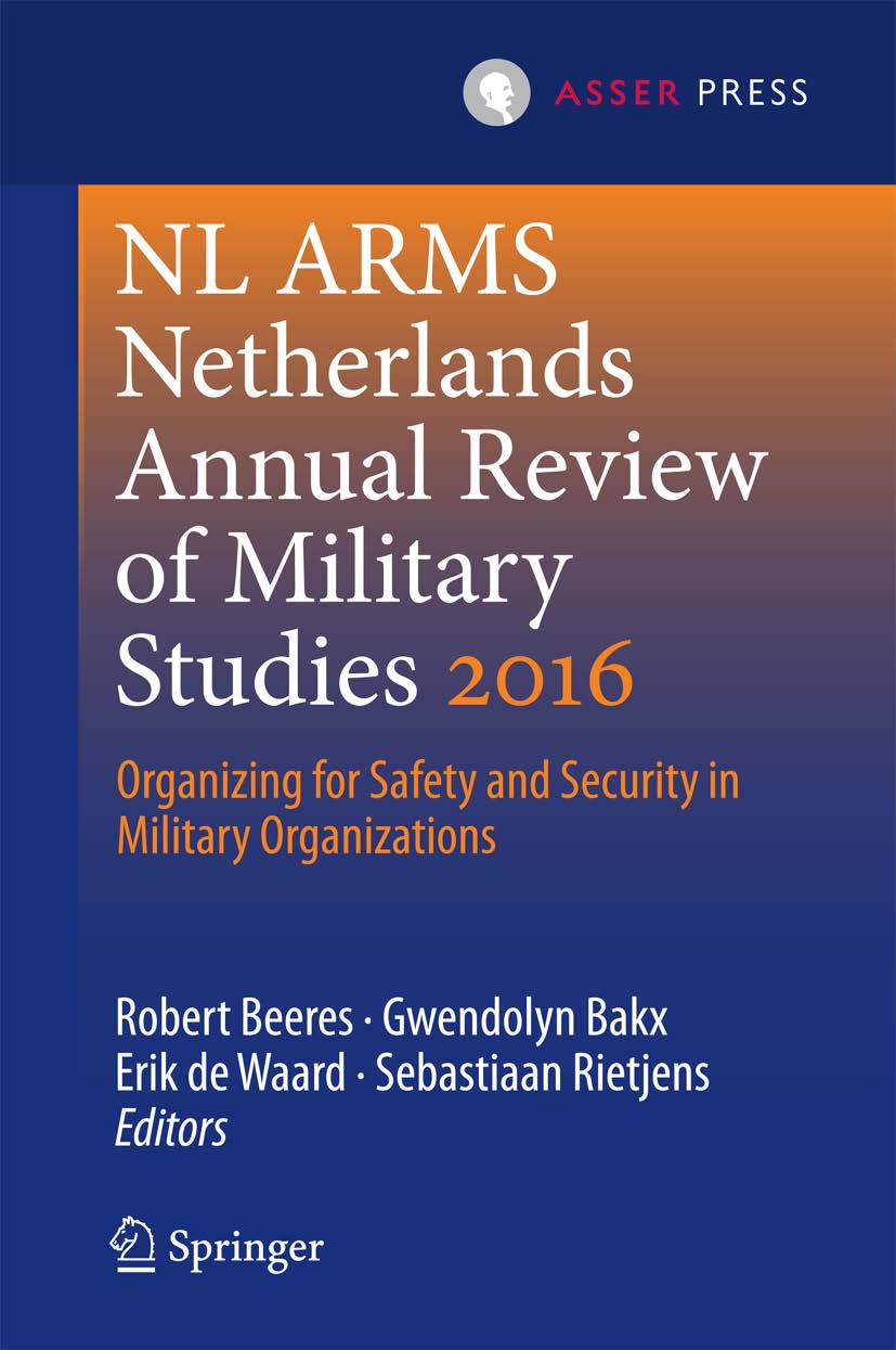Netherlands Annual Review of Military Studies 2016 - Organizing for Safety and Security in Military Organizations